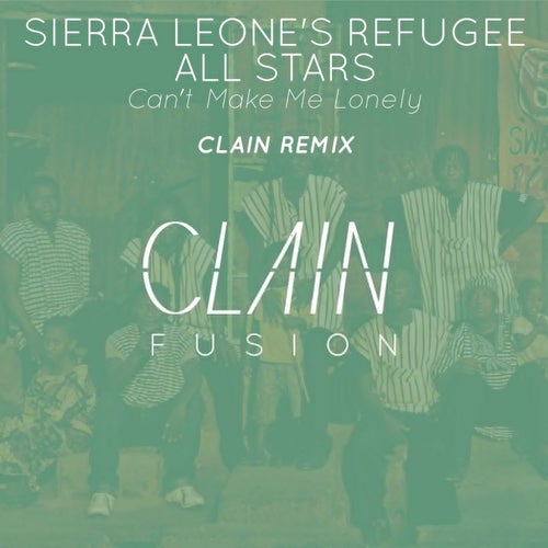 Sierra Leone's Refugee All Stars - Can't Make Me Lonely (Clain Remix) [CLF004]